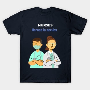 Nurses: Heroes in scrubs nursing T-Shirt